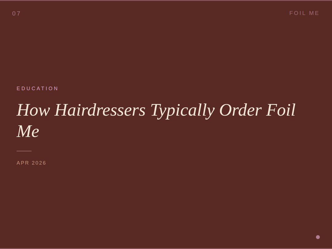 What to Order from Foil Me: The Salon Buying Guide