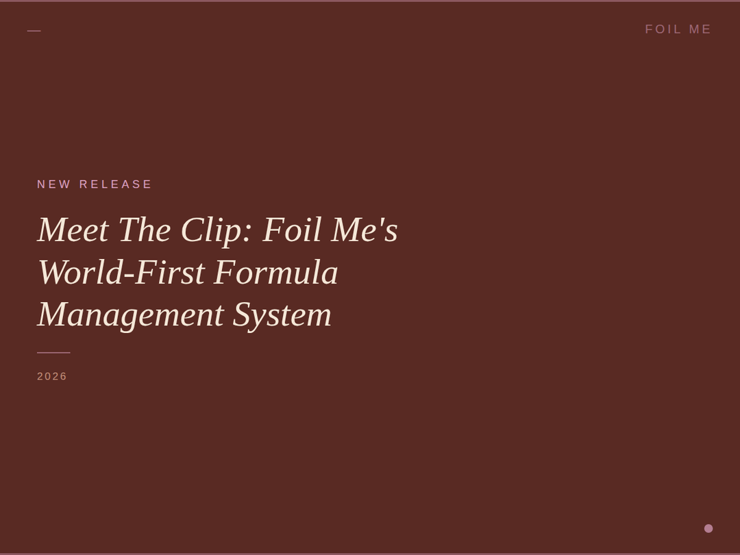 Meet The Clip: Foil Me's World-First Formula Management System